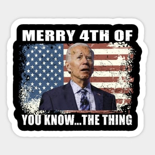 Funny Biden Confused Merry Happy 4th of You Know...The Thing Sticker